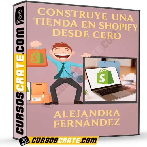 Construye una tienda en Shopify desde cero de Alejandra Fernández 1 Construye una tienda en Shopify desde cero de Alejandra Fernández
