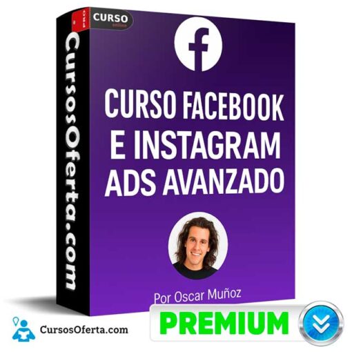 Curso Online de Facebook e Instagram Ads Avanzado de Oscar Muñoz 1 Curso Online de Facebook e Instagram Ads Avanzado de Oscar Muñoz