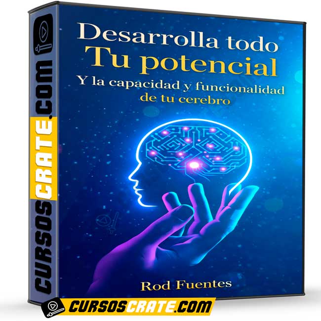 Desarrolla todo Tu potencial. Y la Capacidad y funcionalidad de tu cerebro de Rod Fuentes 1 Desarrolla todo Tu potencial. Y la Capacidad y funcionalidad de tu cerebro de Rod Fuentes