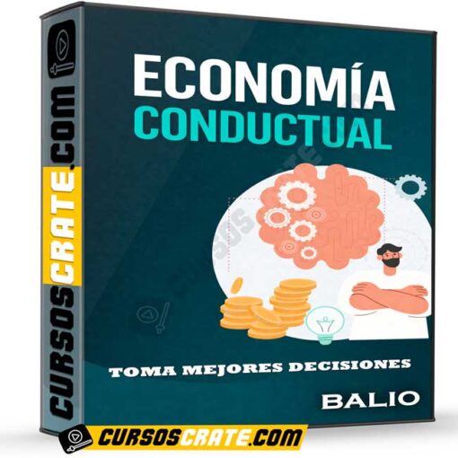 Economía conductual – Toma mejores decisiones de Balio 1 Economía conductual – Toma mejores decisiones de Balio