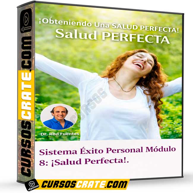 Sistema Éxito Personal Módulo 8 – Salud Perfecta de Rod Fuentes 1 Sistema Éxito Personal Módulo 8 – Salud Perfecta de Rod Fuentes