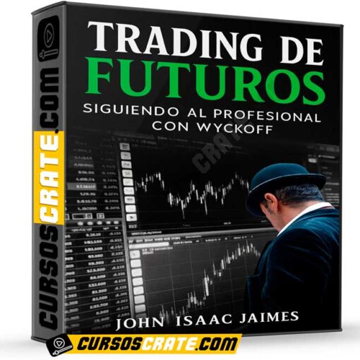 Trading de Futuros – Siguiendo al profesional con Wyckoff de John Isaac Jaimes 1 Trading de Futuros – Siguiendo al profesional con Wyckoff de John Isaac Jaimes