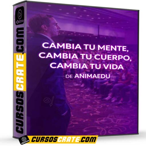 Cambia tu mente, cambia tu cuerpo, cambia tu vida de AnimaEdu 1 Cambia tu mente, cambia tu cuerpo, cambia tu vida de AnimaEdu