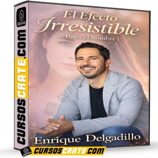 El Efecto Irresistible (Para el hombre) de Enrique Delgadillo 1 El Efecto Irresistible (Para el hombre) de Enrique Delgadillo