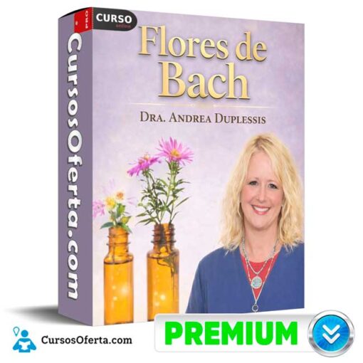 Flores de Bach – Dra. Andrea Duplessis de Dra. Andrea Duplessis 1 Flores de Bach – Dra. Andrea Duplessis de Dra. Andrea Duplessis