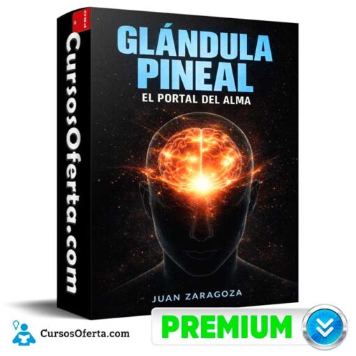 Glándula Pineal El Portal del Alma de Juan Zaragoza 1 Glándula Pineal El Portal del Alma de Juan Zaragoza