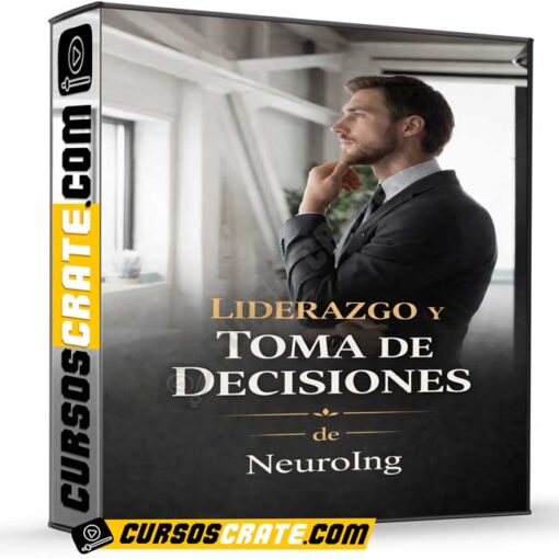 Liderazgo y toma de decisiones de NeuroIng 1 Liderazgo y toma de decisiones de NeuroIng