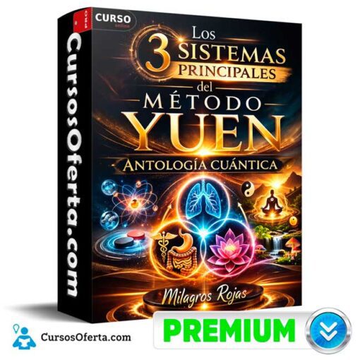 Los 3 sistemas principales del Método Yuen de Antología Cuántica – Milagros Rojas 1 Los 3 sistemas principales del Método Yuen de Antología Cuántica – Milagros Rojas