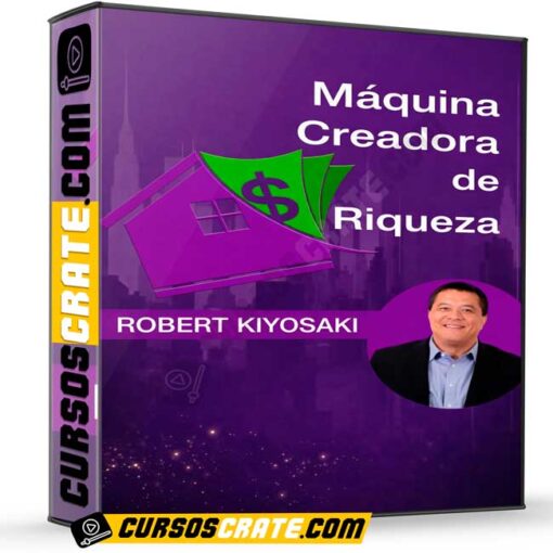 Máquina creadora de riqueza de Robert Kiyosaki 1 Máquina creadora de riqueza de Robert Kiyosaki
