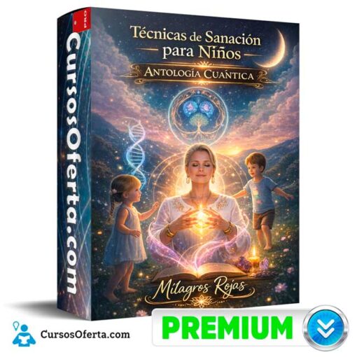 Técnicas de sanación para niños de Antología Cuántica – Milagros Rojas 1 Técnicas de sanación para niños de Antología Cuántica – Milagros Rojas tecnicas de sanacion para ninos de antologia cuantica milagros rojas 69afccae4adb7