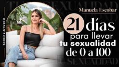 21 Días Para Llevar tu Sexualidad de 0 a 100 – Manuela Escobar