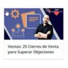 25 cierres de venta para superar objeciones – Gustavo Escobar