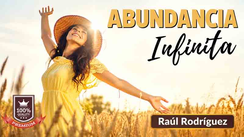 Abundancia Infinita – Raúl Rodríguez 1 Abundancia Infinita – Raúl Rodríguez