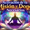 Activación de Tu Misión y Dones Necesarios – Assaya