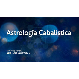 Astrología Cabalística – Adriana Wortman 1 Astrología Cabalística – Adriana Wortman