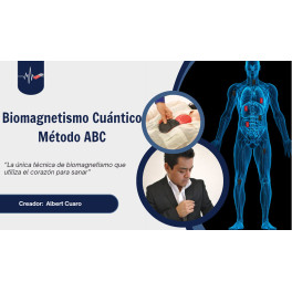 Biomagnetismo Cuántico Método ABC – Alberto Cuaro 1 Biomagnetismo Cuántico Método ABC – Alberto Cuaro