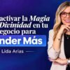 Cómo activar la magia de la divinidad en tu negocio para vender mas – Lida Arias
