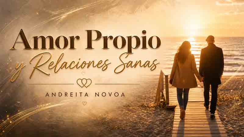 Curso de Amor Propio y Relaciones Sanas – Andreita Novoa 1 Curso de Amor Propio y Relaciones Sanas – Andreita Novoa
