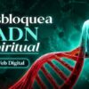 Desbloquea tu ADN Espiritual – Grow Web Digital