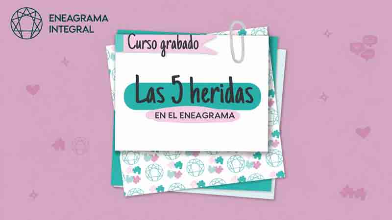 Eneagrama y las 5 Heridas – Eneagrama Integral 1 Eneagrama y las 5 Heridas – Eneagrama Integral