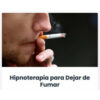 Hipnoterapia para dejar de fumar – LAHP