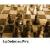 La Defensa Pirc – Ajedrez a la Carta