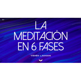 La meditación en 6 fases – Vishen Lakhiani 1 La meditación en 6 fases – Vishen Lakhiani
