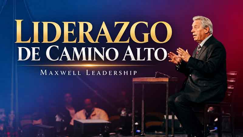 Liderazgo de Camino Alto – Maxwell Leadership 1 Liderazgo de Camino Alto – Maxwell Leadership
