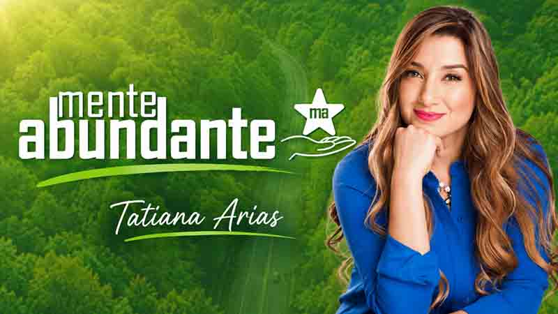 Mente Abundante – Tatiana Arias 1 Mente Abundante – Tatiana Arias
