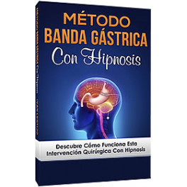 Método Banda Gástrica con Hipnosis – Nacho Muñoz – Iván Lentijo 1 Método Banda Gástrica con Hipnosis – Nacho Muñoz – Iván Lentijo