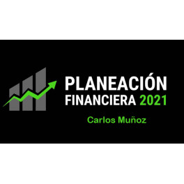 Planeación Financiera 2021 – Carlos Muñoz 1 Planeación Financiera 2021 – Carlos Muñoz