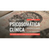 Principios de la Psicosomática Clínica y Humanista – Módulo 2 – Salomon Sellam
