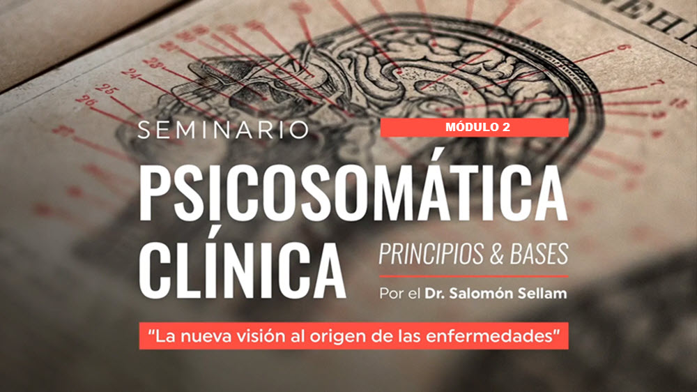 Principios de la Psicosomática Clínica y Humanista – Módulo 2 – Salomon Sellam 3 Principios de la Psicosomática Clínica y Humanista – Módulo 2 - salomon shellman