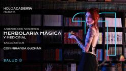 Taller de Herbolaria Mágica y Medicinal V1 – Miranda Guzmán – Holoacademia