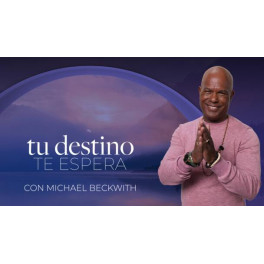 Tu destino te espera – Michael Beckwith 1 Tu destino te espera – Michael Beckwith