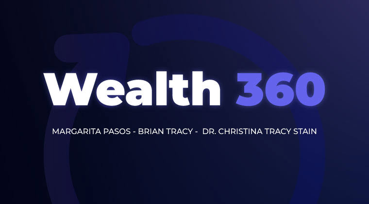 Wealth 360 – Margarita Pasos & Brian Tracy 1 Wealth 360 – Margarita Pasos & Brian Tracy